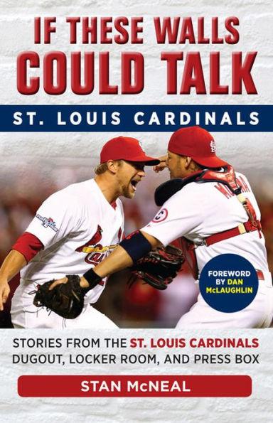 If These Walls Could Talk: St. Louis Cardinals: Stories from the St. Louis Cardinals Dugout, Locker Room, and Press Box - Paperback | Diverse Reads