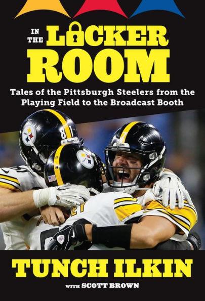 In the Locker Room: Tales of the Pittsburgh Steelers from the Playing Field to the Broadcast Booth - Paperback | Diverse Reads