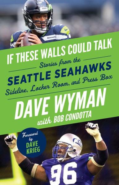 If These Walls Could Talk: Seattle Seahawks: Stories from the Seattle Seahawks Sideline, Locker Room, and Press Box - Paperback | Diverse Reads