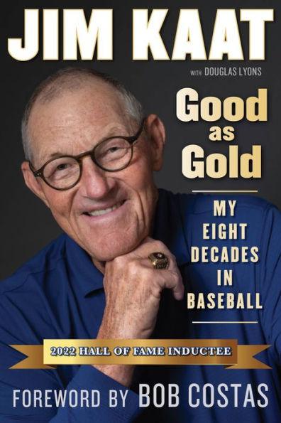 Jim Kaat: Good As Gold: My Eight Decades in Baseball - Hardcover | Diverse Reads