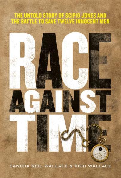 Race Against Time: The Untold Story of Scipio Jones and the Battle to Save Twelve Innocent Men - Hardcover | Diverse Reads
