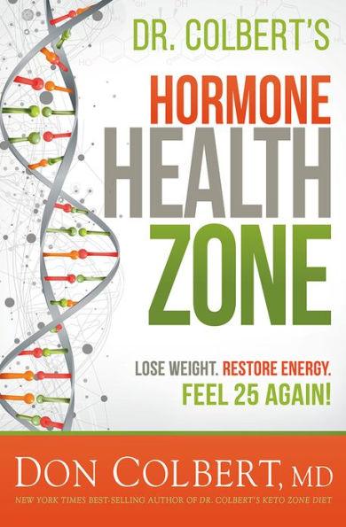Dr. Colbert's Hormone Health Zone: Lose Weight, Restore Energy, Feel 25 Again! - Hardcover | Diverse Reads