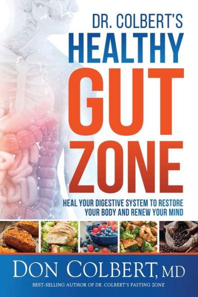 Dr. Colbert's Healthy Gut Zone: Heal Your Digestive System to Restore Your Body and Renew Your Mind - Paperback | Diverse Reads