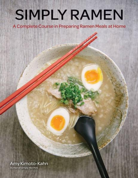 Simply Ramen: A Complete Course in Preparing Ramen Meals at Home - Hardcover | Diverse Reads