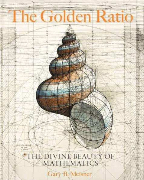 The Golden Ratio: The Divine Beauty of Mathematics - Hardcover | Diverse Reads