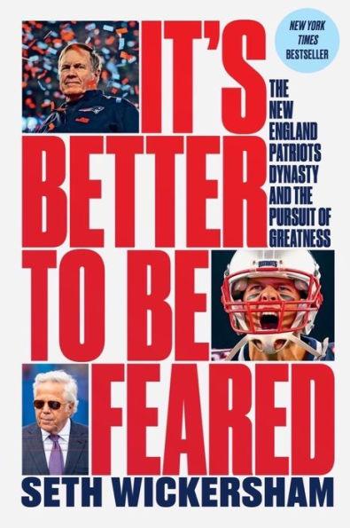 It's Better to Be Feared: The New England Patriots Dynasty and the Pursuit of Greatness - Hardcover | Diverse Reads