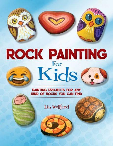 Rock Painting for Kids: Painting Projects for Rocks of Any Kind You Can Find - Paperback | Diverse Reads