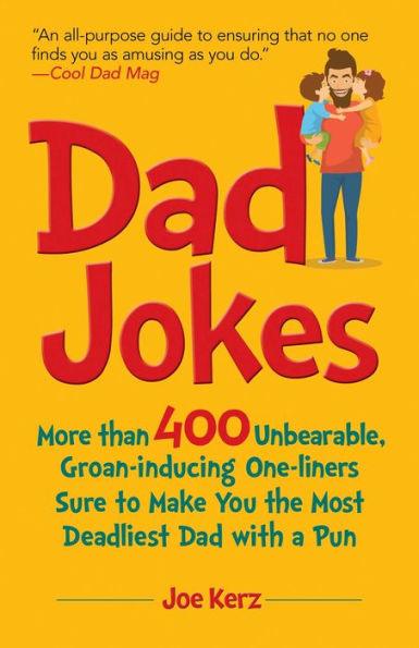 Dad Jokes: More Than 400 Unbearable, Groan-Inducing One-Liners Sure to Make You the Deadliest Dad With a Pun - Hardcover | Diverse Reads