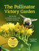 The Pollinator Victory Garden: Win the War on Pollinator Decline with Ecological Gardening; Attract and Support Bees, Beetles, Butterflies, Bats, and Other Pollinators - Paperback | Diverse Reads