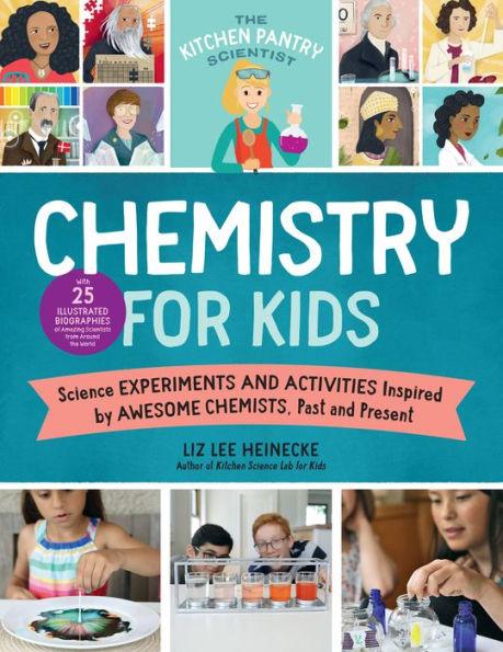 The Kitchen Pantry Scientist Chemistry for Kids: Science Experiments and Activities Inspired by Awesome Chemists, Past and Present; with 25 Illustrated Biographies of Amazing Scientists from Around the World - Paperback | Diverse Reads