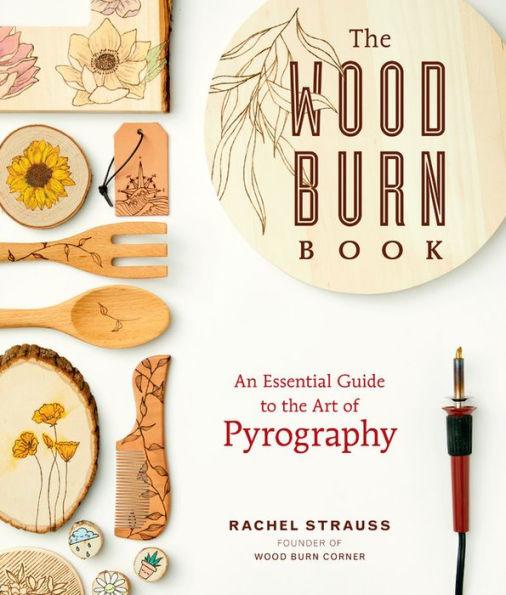 The Wood Burn Book: An Essential Guide to the Art of Pyrography - Paperback | Diverse Reads