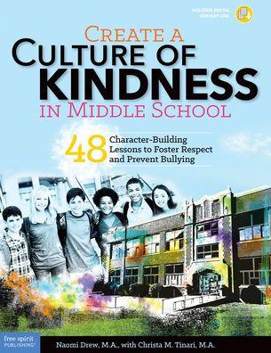 Create a Culture of Kindness in Middle School: 48 Character-Building Lessons to Foster Respect and Prevent Bullying - Paperback | Diverse Reads