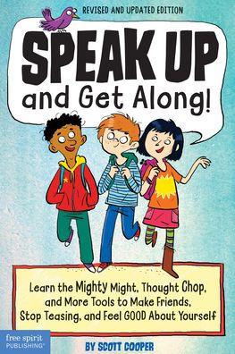 Speak Up and Get Along!: Learn the Mighty Might, Thought Chop, and More Tools to Make Friends, Stop Teasing, and Feel Good About Yourself - Paperback | Diverse Reads