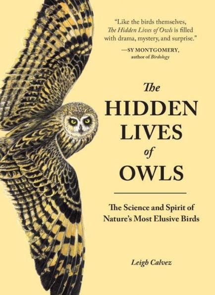 The Hidden Lives of Owls: The Science and Spirit of Nature's Most Elusive Birds - Paperback | Diverse Reads