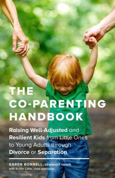 The Co-Parenting Handbook: Raising Well-Adjusted and Resilient Kids from Little Ones to Young Adults through Divorce or Separation - Paperback | Diverse Reads