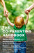 The Co-Parenting Handbook: Raising Well-Adjusted and Resilient Kids from Little Ones to Young Adults through Divorce or Separation - Paperback | Diverse Reads