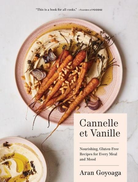 Cannelle et Vanille: Nourishing, Gluten-Free Recipes for Every Meal and Mood - Hardcover | Diverse Reads
