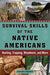 Survival Skills of the Native Americans: Hunting, Trapping, Woodwork, and More - Hardcover | Diverse Reads