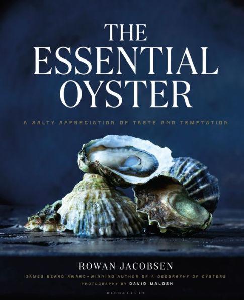 The Essential Oyster: A Salty Appreciation of Taste and Temptation - Hardcover | Diverse Reads