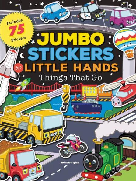 Jumbo Stickers for Little Hands: Things That Go: Includes 75 Stickers - Paperback | Diverse Reads