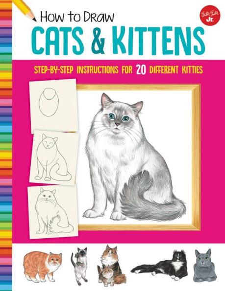How to Draw Cats & Kittens: Step-by-step instructions for 20 different kitties - Paperback | Diverse Reads