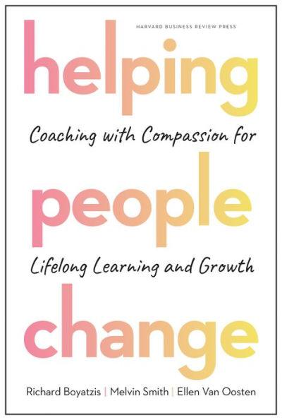 Helping People Change: Coaching with Compassion for Lifelong Learning and Growth - Hardcover | Diverse Reads