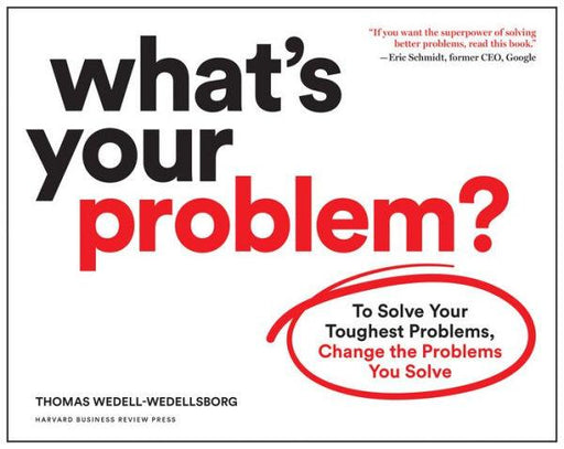 What's Your Problem?: To Solve Your Toughest Problems, Change the Problems You Solve - Paperback | Diverse Reads