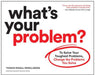 What's Your Problem?: To Solve Your Toughest Problems, Change the Problems You Solve - Paperback | Diverse Reads