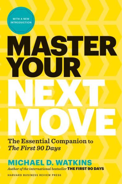 Master Your Next Move, with a New Introduction: The Essential Companion to "The First 90 Days" - Hardcover | Diverse Reads