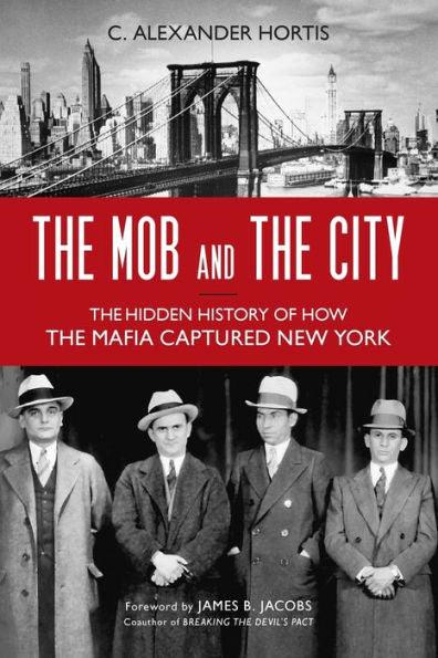 The Mob and the City: The Hidden History of How the Mafia Captured New York - Paperback | Diverse Reads