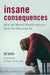 Insane Consequences: How the Mental Health Industry Fails the Mentally Ill - Paperback | Diverse Reads