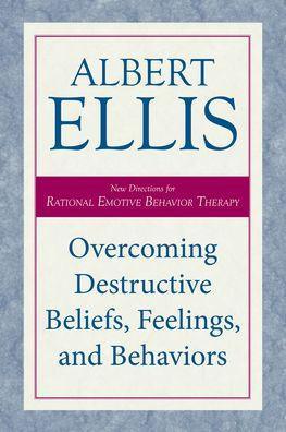 Overcoming Destructive Beliefs, Feelings, and Behaviors: New Directions for Rational Emotive Behavior Therapy - Paperback | Diverse Reads