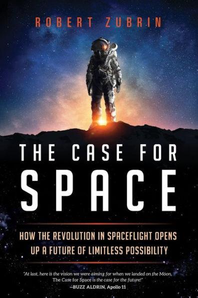 The Case for Space: How the Revolution in Spaceflight Opens Up a Future of Limitless Possibility - Paperback | Diverse Reads