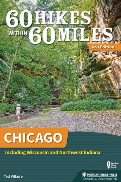 60 Hikes Within 60 Miles: Chicago: Including Wisconsin and Northwest Indiana - Paperback | Diverse Reads