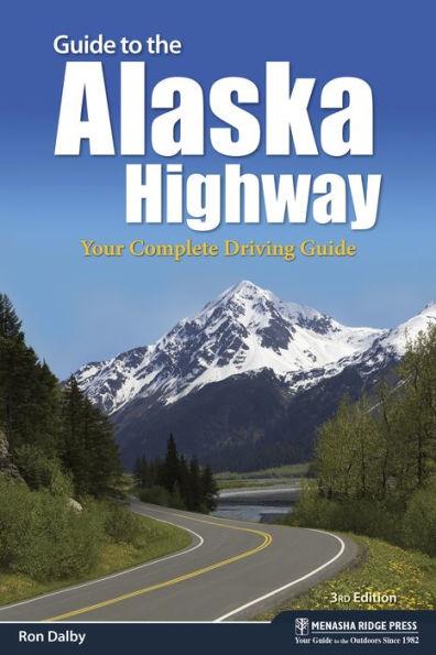 Guide to the Alaska Highway: Your Complete Driving Guide - Paperback | Diverse Reads