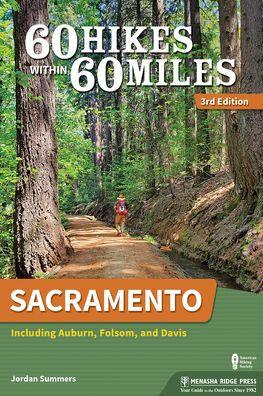 60 Hikes Within 60 Miles: Sacramento: Including Auburn, Folsom, and Davis - Paperback | Diverse Reads