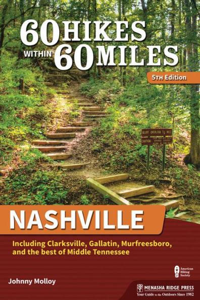 60 Hikes Within 60 Miles: Nashville: Including Clarksville, Gallatin, Murfreesboro, and the Best of Middle Tennessee - Paperback | Diverse Reads