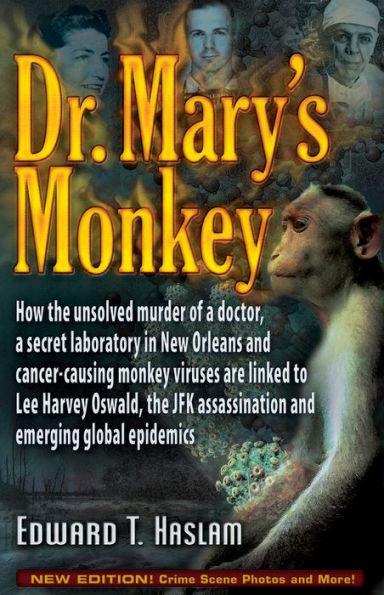 Dr. Mary's Monkey: How the Unsolved Murder of a Doctor, a Secret Laboratory in New Orleans and Cancer-Causing Monkey Viruses Are Linked to Lee Harvey Oswald, the JFK Assassination and Emerging Global Epidemics - Paperback | Diverse Reads