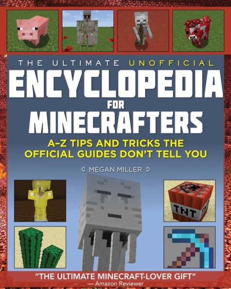 The Ultimate Unofficial Encyclopedia for Minecrafters: An A - Z Book of Tips and Tricks the Official Guides Don't Teach You - Hardcover | Diverse Reads
