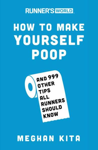Runner's World How to Make Yourself Poop: And 999 Other Tips All Runners Should Know - Paperback | Diverse Reads