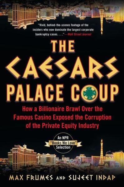 The Caesars Palace Coup: How A Billionaire Brawl Over the Famous Casino Exposed the Power and Greed of Wall Street - Paperback | Diverse Reads