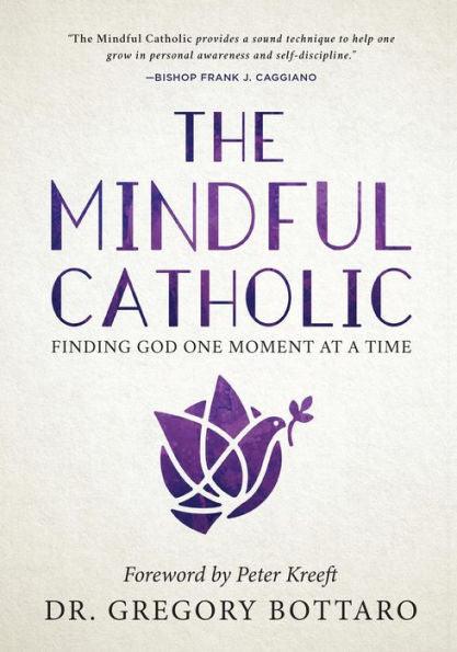 The Mindful Catholic: Finding God One Moment at a Time - Hardcover | Diverse Reads