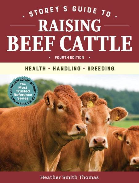 Storey's Guide to Raising Beef Cattle, 4th Edition: Health, Handling, Breeding - Hardcover | Diverse Reads