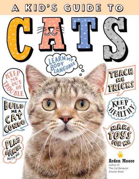 A Kid's Guide to Cats: How to Train, Care for, and Play and Communicate with Your Amazing Pet! - Paperback | Diverse Reads