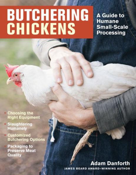 Butchering Chickens: A Guide to Humane, Small-Scale Processing - Paperback | Diverse Reads