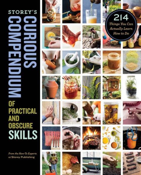 Storey's Curious Compendium of Practical and Obscure Skills: 214 Things You Can Actually Learn How to Do - Hardcover | Diverse Reads