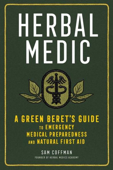 Herbal Medic: A Green Beret's Guide to Emergency Medical Preparedness and Natural First Aid - Paperback | Diverse Reads