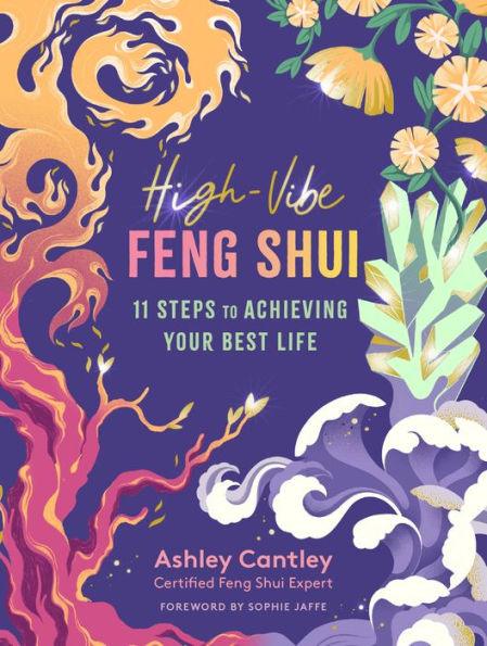 High-Vibe Feng Shui: 11 Steps to Achieving Your Best Life - Paperback | Diverse Reads