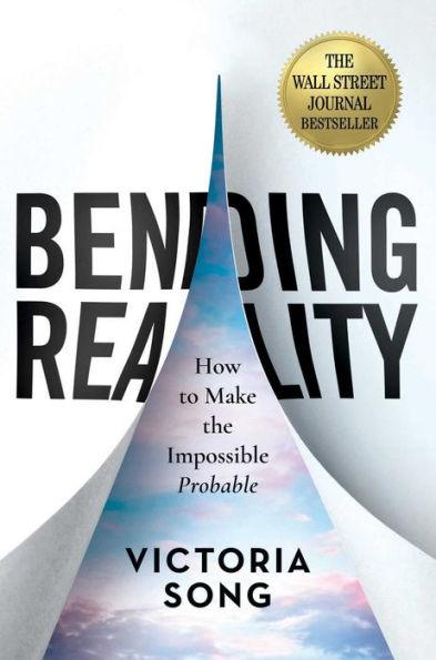 Bending Reality: How to Make the Impossible Probable - Hardcover | Diverse Reads