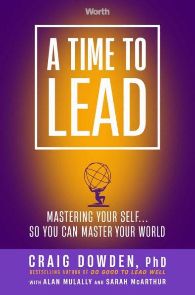 A Time to Lead: Mastering Your Self . . . So You Can Master Your World - Hardcover | Diverse Reads
